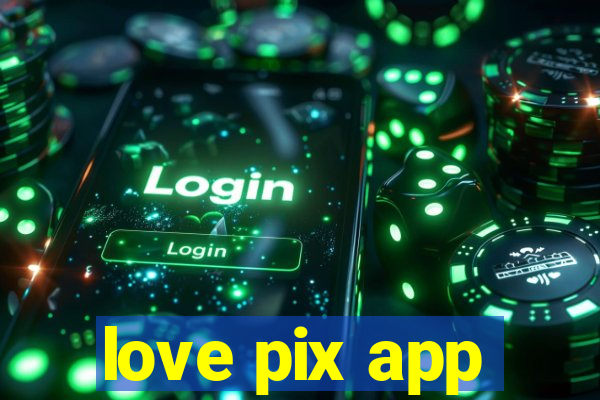love pix app